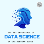 The Key Importance of Data Science in Engineering Today