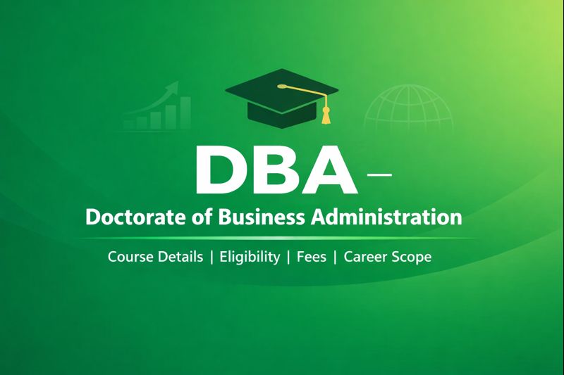 DBA Degree in India: Full Course Details, Fees & Career Scope
