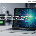 Web Development Services That Turn Ideas Into High-Performing Websites