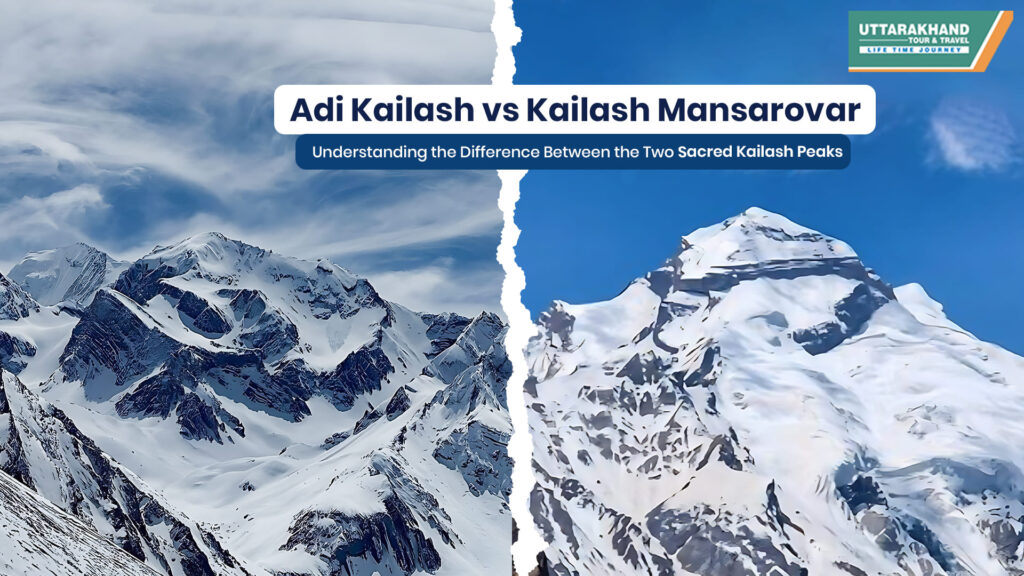 Adi Kailash vs Kailash Mansarovar: Understanding the Difference Between the Two Sacred Kailash Peaks 