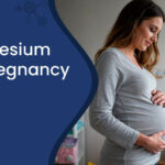 Magnesium During Pregnancy: Benefits and Safety Tips