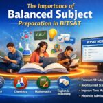 The Importance of Balanced Subject Preparation in BITSAT