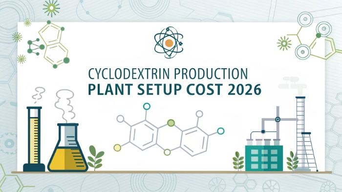 Cyclodextrin Production Plant Report 2026: Technical Requirements, Cost Structure, and ROI Analysis