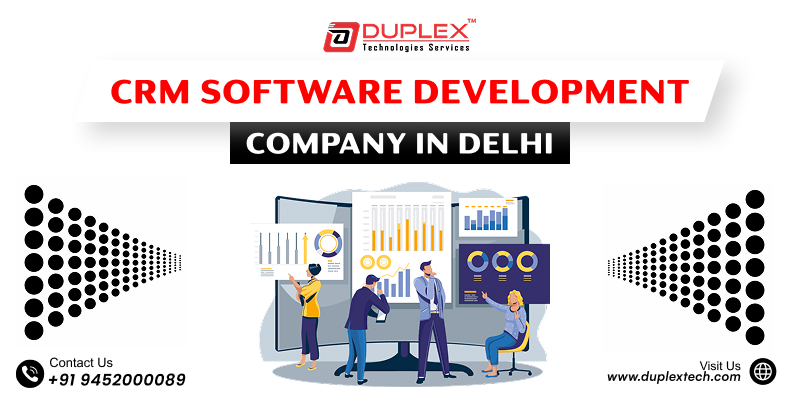 Why Choose a CRM Software Development Company in Delhi for Your Business Growth?