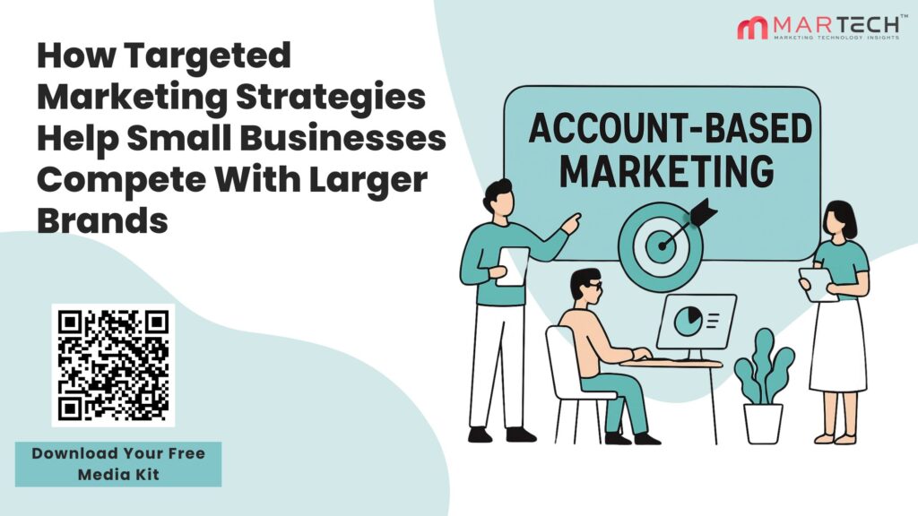 How Targeted Marketing Strategies Help Small Businesses Compete With Larger Brands