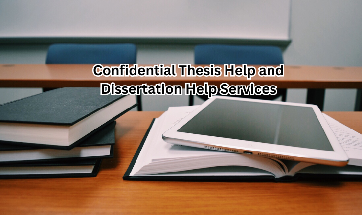 Confidential Thesis Help and Dissertation Help Services