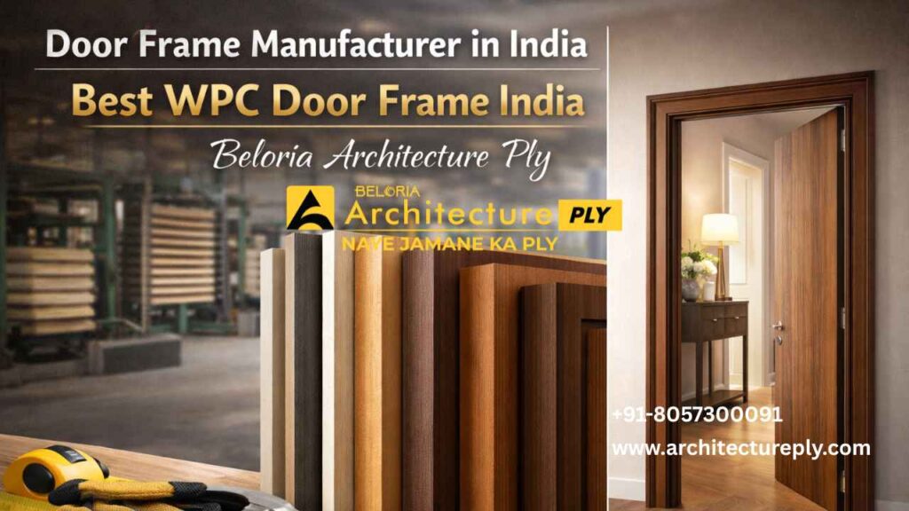 Door Frame Manufacturer in India | Best WPC Door Frame India – Beloria Architecture Ply
