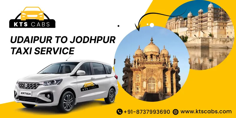 Book Udaipur to Jodhpur Taxi Service for a Comfortable & Hassle-Free Journey – KTS Cabs