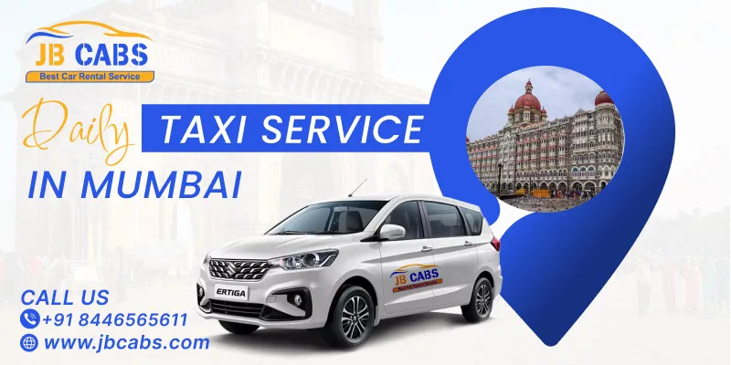 Daily Taxi Service in Mumbai – Reliable & Affordable Rides with JB Cabs