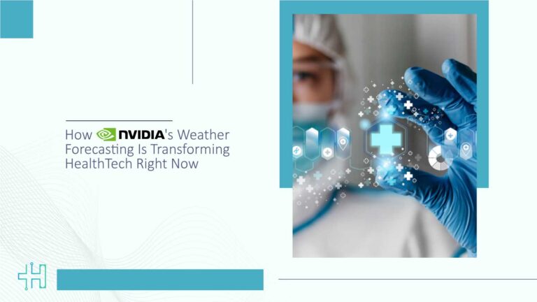 How NVIDIA’s Weather Forecasting Is Transforming HealthTech Right Now