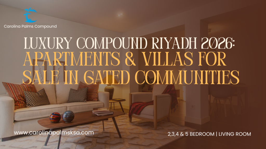 Luxury Compound Riyadh 2026: Apartments & Villas for Sale in Gated Communities
