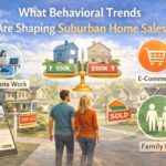What Behavioral Trends Are Shaping Suburban Home Sales?