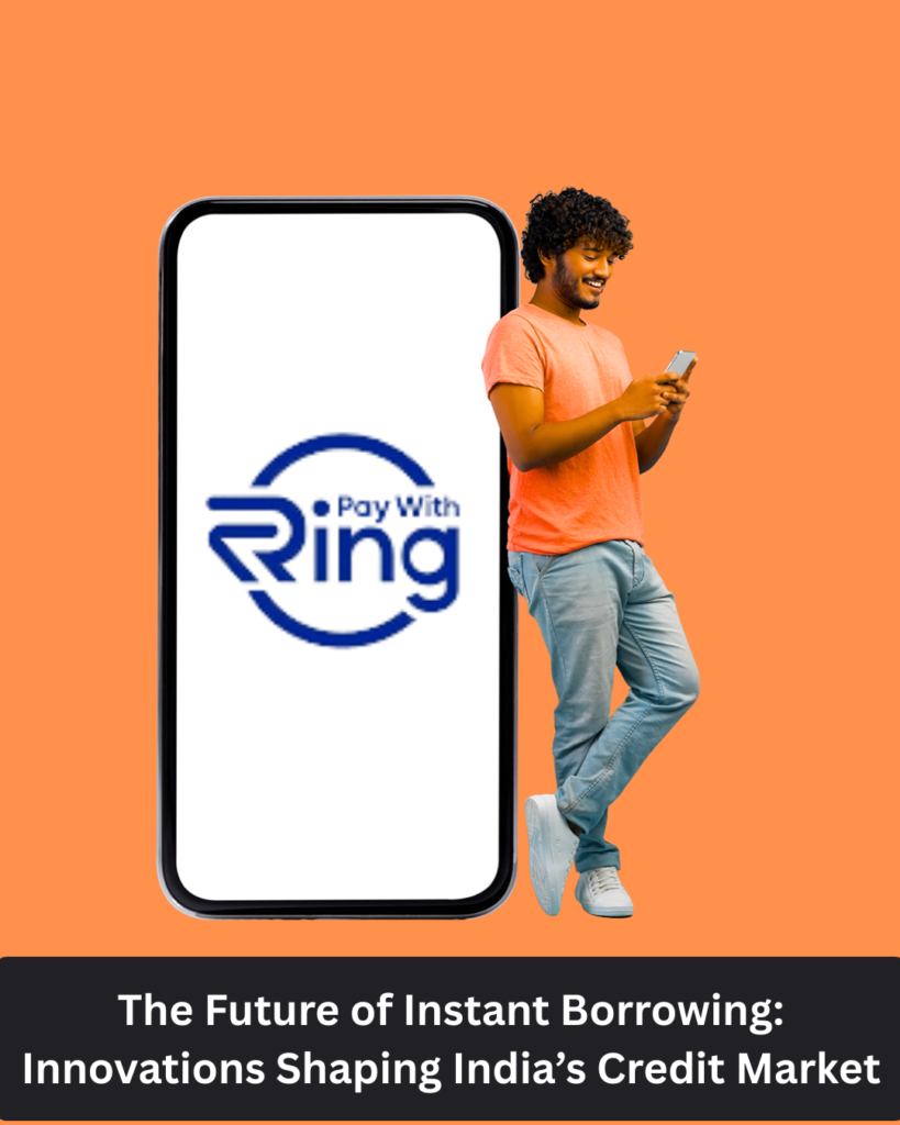 The Future of Instant Borrowing: Innovations Shaping India’s Credit Market