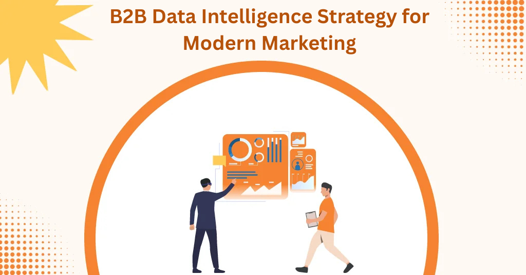 What Is B2B Data Intelligence? A Complete Guide for Modern Marketers