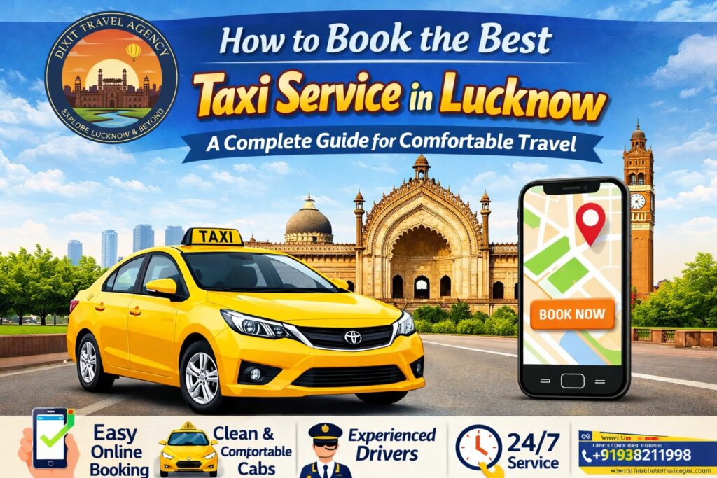 How to Book the Best Taxi Service in Lucknow a Complete Guide for Comfortable Travel