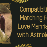 Compatibility Matching for Love Marriage with Astrology