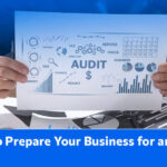 How to Prepare Your Business for an Audit