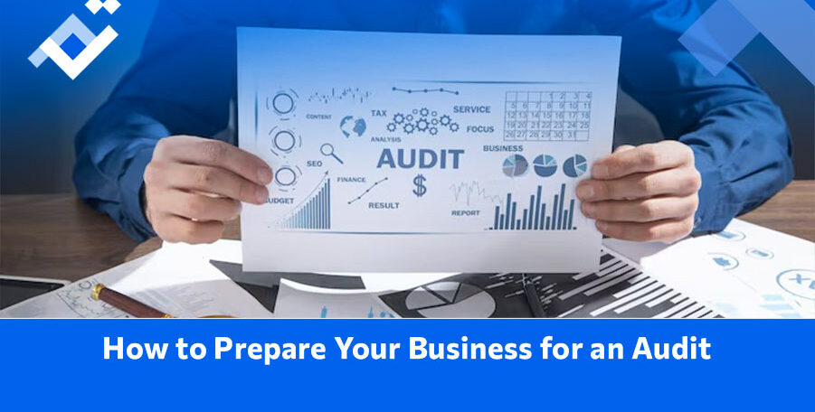How to Prepare Your Business for an Audit