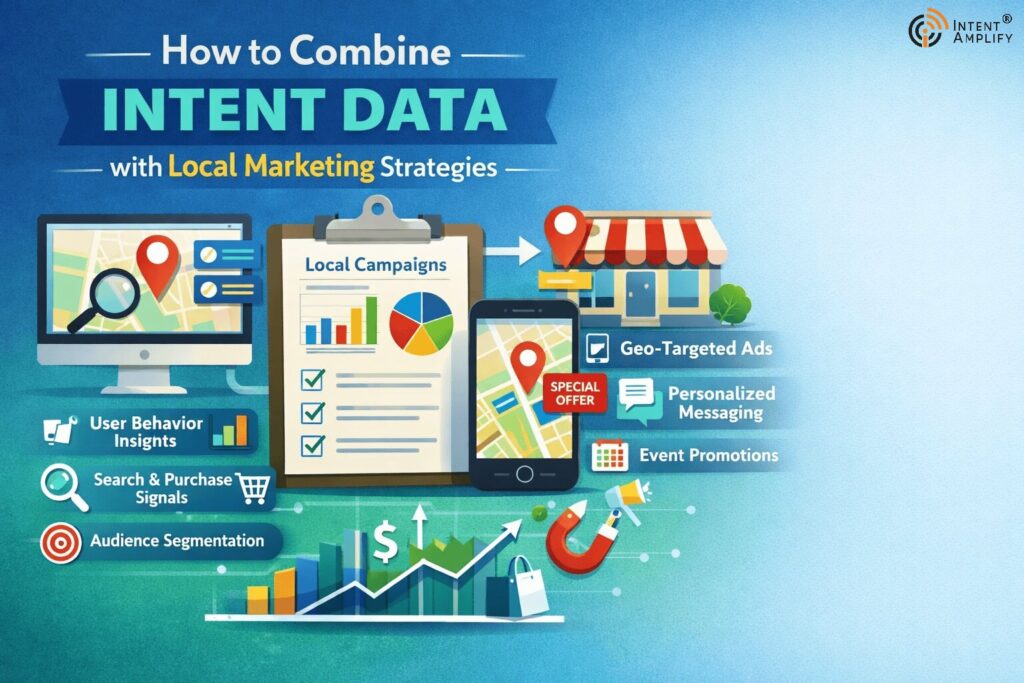 How to Combine Intent Data with Local Marketing Strategies