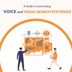 A Guide to Automating Voice and Visual Search Strategies