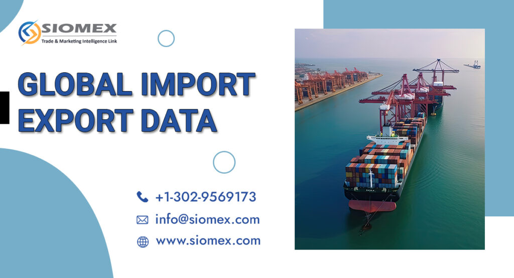 Why Import Export Data Is the Backbone of Modern Global Business