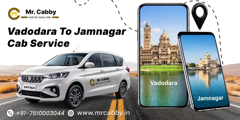 Vadodara to Jamnagar Cab Service with Mr. cabby
