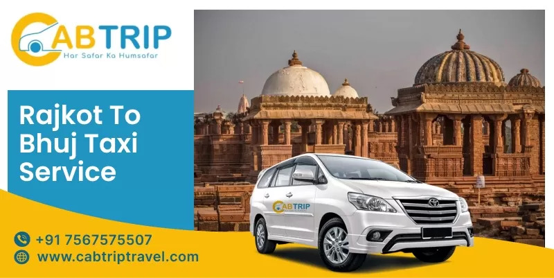 Rajkot to Bhuj Taxi Service – Comfortable & Affordable Travel with Cab Trip Travel