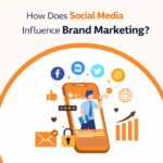 How Does Social Media Influence Brand Marketing?