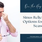 Sinus Relief Fresno Options for Allergy Season