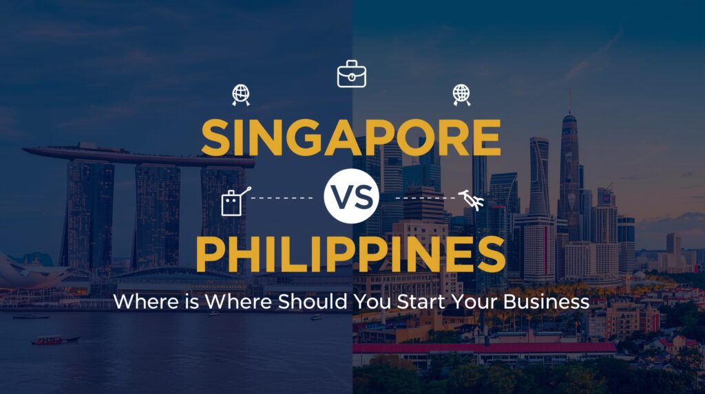Singapore vs Philippines: Where Should You Start Your Business?