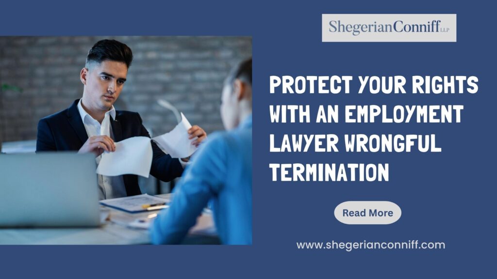 Protect Your Rights With an Employment Lawyer Wrongful Termination