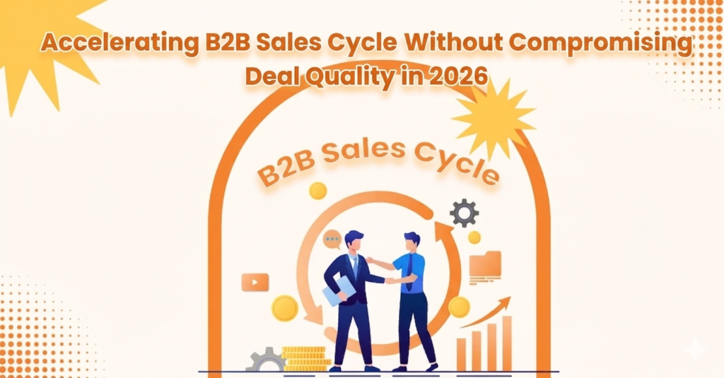 How to Accelerate Your B2B Sales Cycle Without Compromising Deal Quality