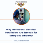 Why Professional Electrical Installations Are Essential for Safety and Efficiency