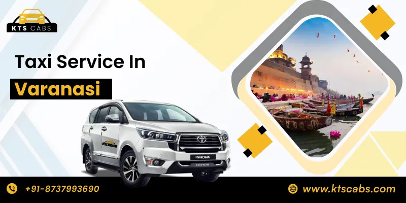 Best Taxi Service in Varanasi for Comfortable & Affordable Travel – KTS Cabs