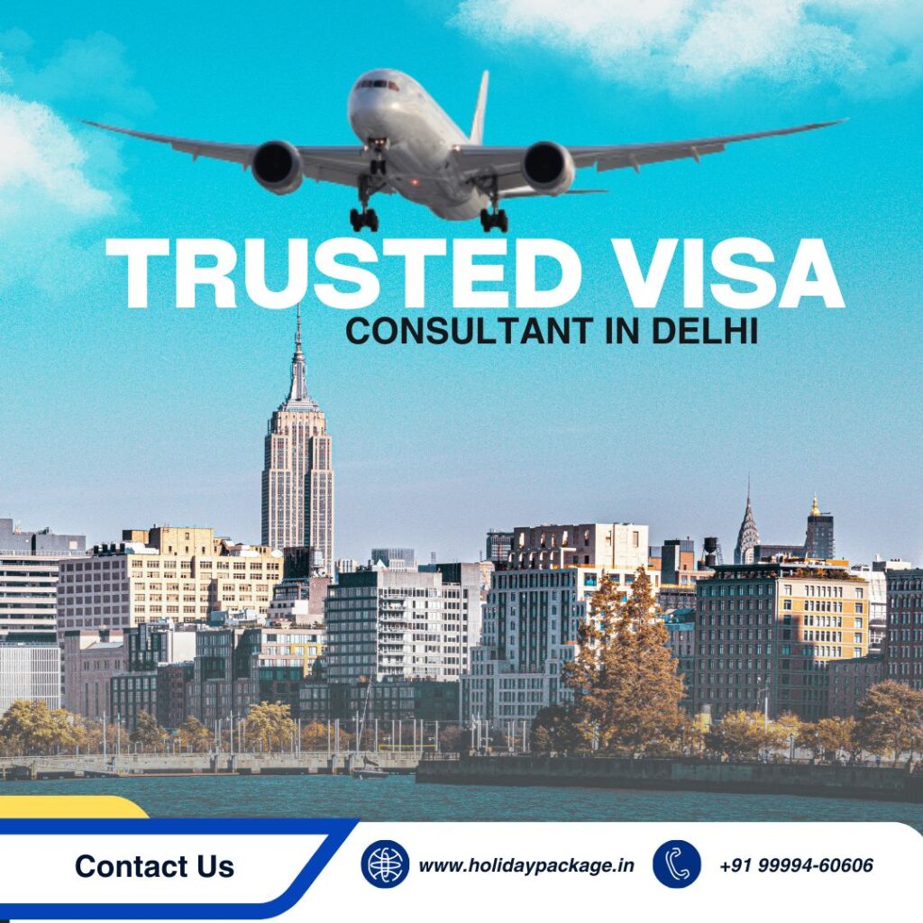 Visa Consultant in Delhi – Expert Visa Services by Holiday Package