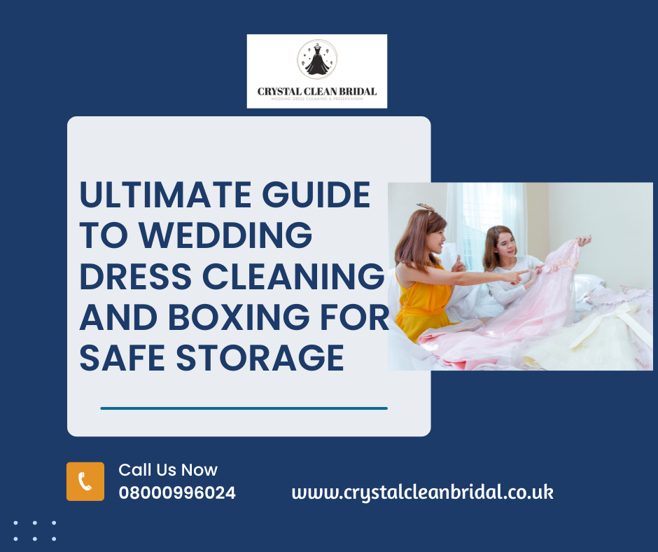 Ultimate Guide to Wedding Dress Cleaning and Boxing for Safe Storage