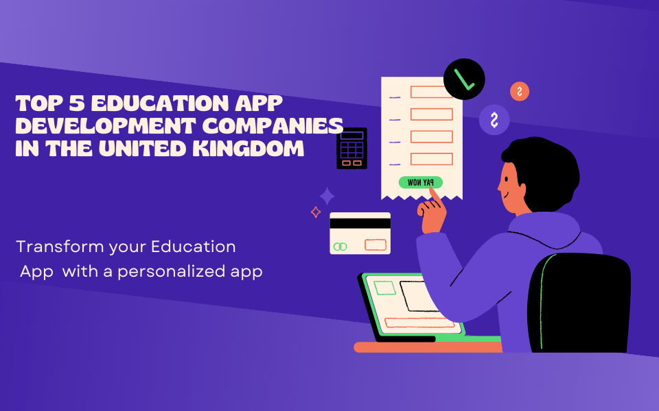 Top Education App Development Companies in the United Kingdom