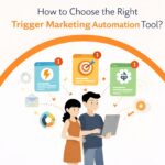 How to Choose the Right Trigger Marketing Automation Tool?