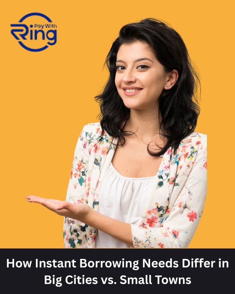 How Instant Borrowing Needs Differ in Big Cities vs. Small Towns