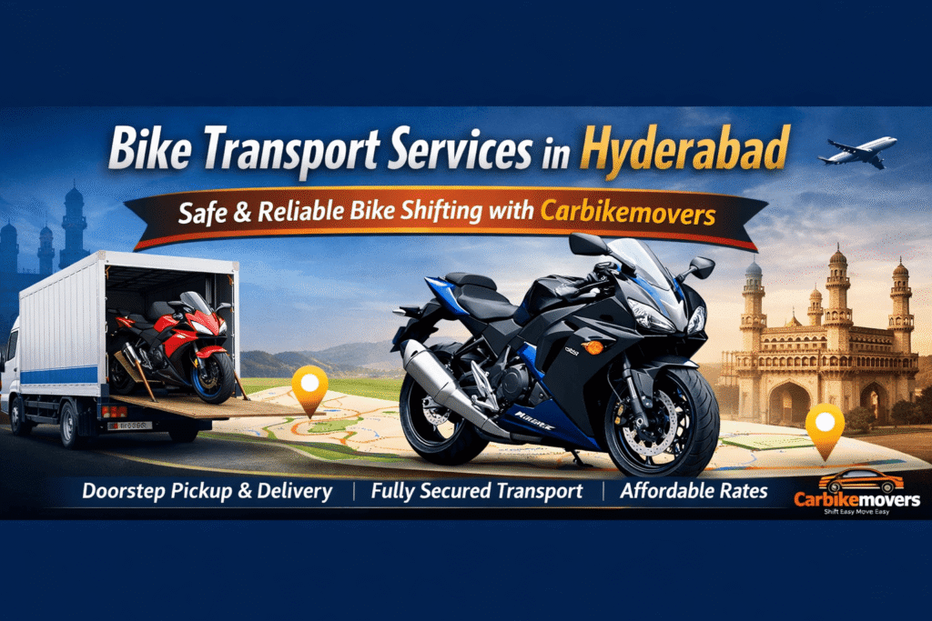 Bike Transport Services in Hyderabad – Safe & Reliable Bike Shifting Solutions