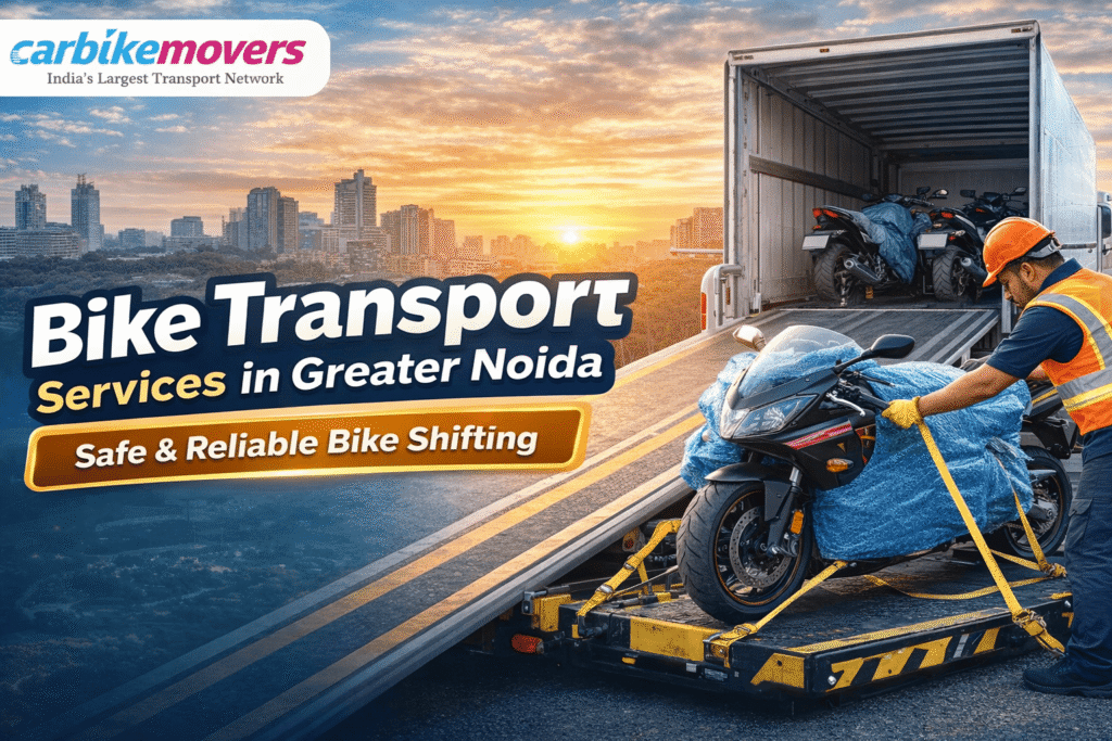 Bike Transport Services in Greater Noida – Safe & Affordable Bike Shifting