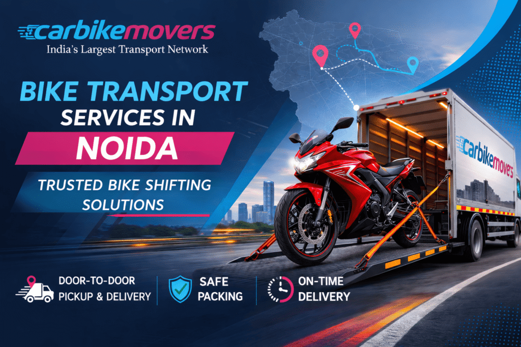Bike Transport Services in Noida – Efficient & Safe Bike Shifting