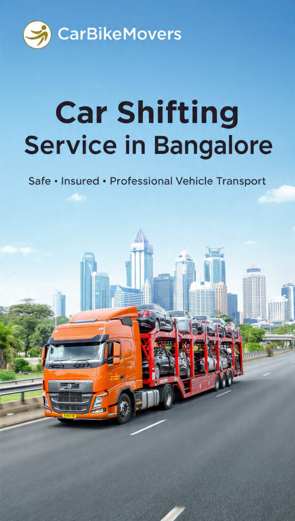 Reliable Car Shifting Service in Bangalore – Safe & Hassle-Free Vehicle Relocation by Carbikemovers