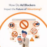 How Do Ad Blockers Impact the Future of Advertising?