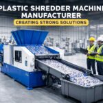 Plastic Shredder Machine Manufacturer: Creating Strong Solutions