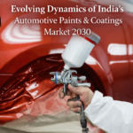 Evolving Dynamics of India’s Automotive Paints & Coatings Market 2030
