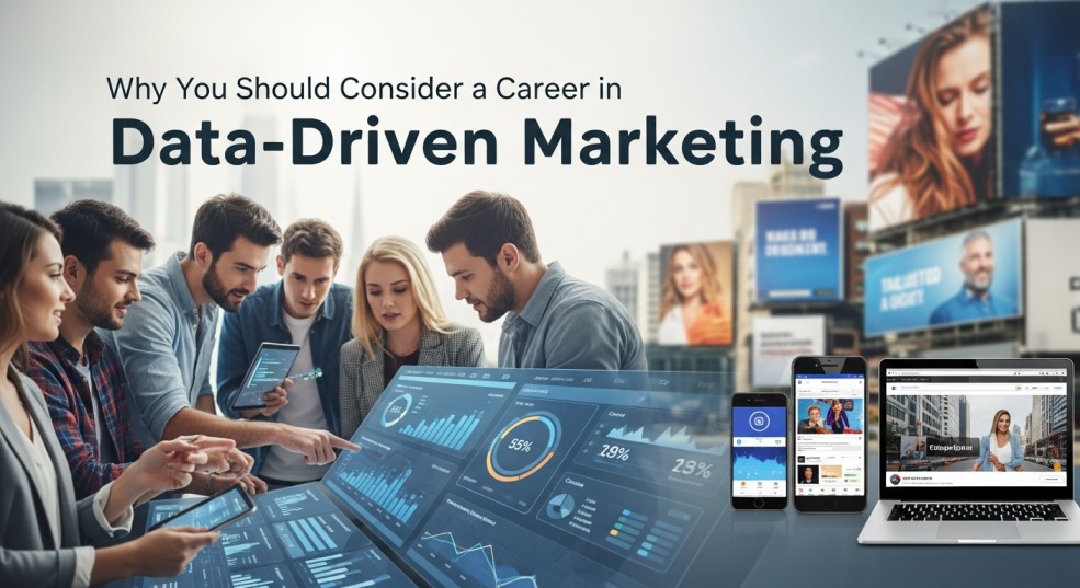 Why You Should Consider a Career in Data-Driven Marketing