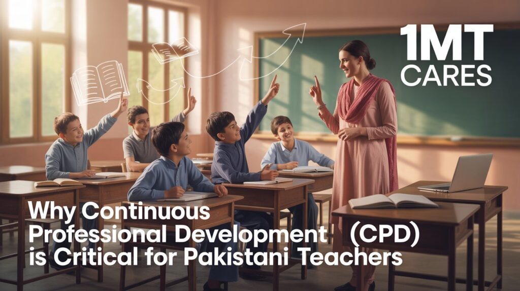 Why Continuous Professional Development (CPD) is Critical for Pakistani Teachers