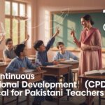 Why Continuous Professional Development (CPD) is Critical for Pakistani Teachers