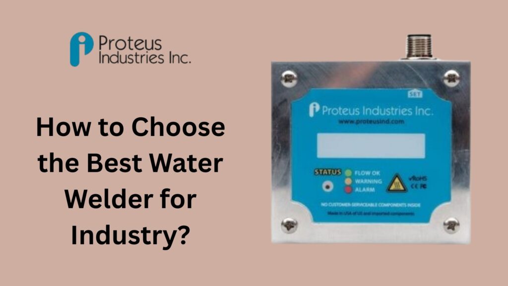 How to Choose the Best Water Welder for Industry?